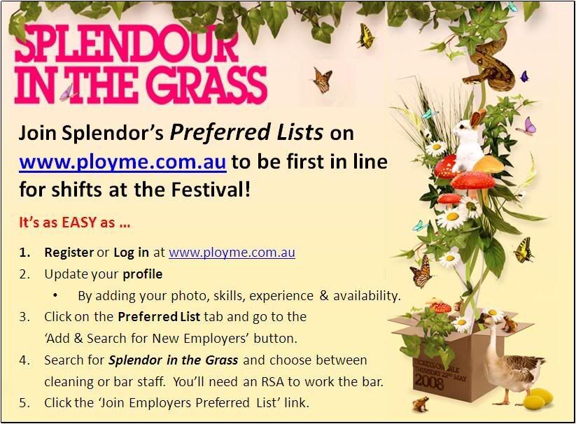 Go to PloyMe.com.au and join Splendor in the Grass' PREFERRED LIST to be first in line for bar and cleaning shifts at the festival!